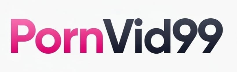 Free Porn on PornVid99: HD Adult Movies & XXX Clips